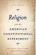 E-Book (pdf) Religion and the American Constitutional Experiment von John Witte, Joel A. Nichols, Richard W. Garnett