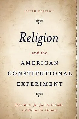 E-Book (epub) Religion and the American Constitutional Experiment von John Witte, Joel A. Nichols, Richard W. Garnett