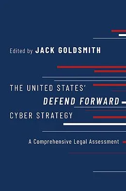 E-Book (pdf) The United States' Defend Forward Cyber Strategy von Jack Goldsmith