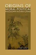 E-Book (epub) Origins of Moral-Political Philosophy in Early China von Tao Jiang
