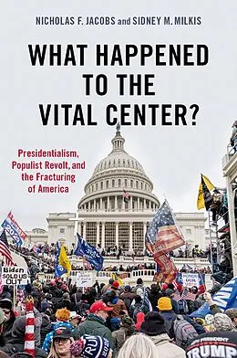 E-Book (pdf) What Happened to the Vital Center? von Nicholas Jacobs, Sidney Milkis