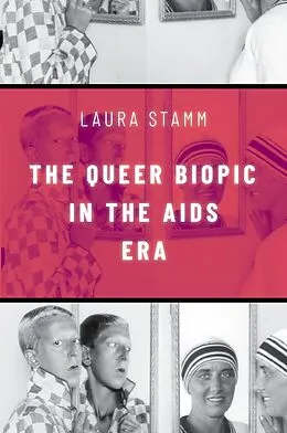 E-Book (epub) The Queer Biopic in the AIDS Era von Laura Stamm