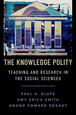 E-Book (epub) The Knowledge Polity von Paul A. Djupe, Anand Edward Sokhey, Amy Erica Smith