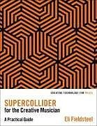 Couverture cartonnée SuperCollider for the Creative Musician de Eli Fieldsteel