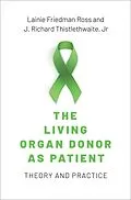 E-Book (epub) The Living Organ Donor as Patient von Lainie Friedman Ross, Jr. Thistlethwaite