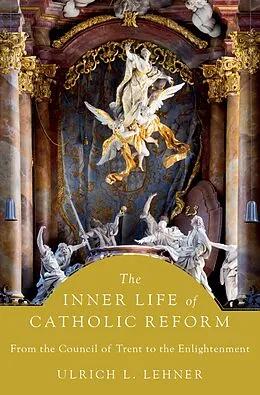 E-Book (epub) The Inner Life of Catholic Reform von Ulrich L. Lehner