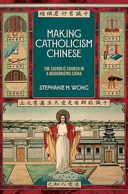 E-Book (pdf) Making Catholicism Chinese von Stephanie M. Wong