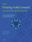 Kartonierter Einband The Finding Solid Ground Program Workbook von H. Schielke, Bethany L. Brand, Lanius Ruth A.