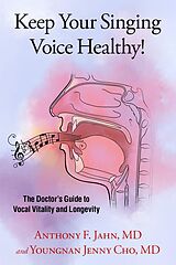 eBook (pdf) Keep Your Singing Voice Healthy! de Anthony F. MD Jahn, Youngnan Jenny MD Cho