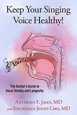 E-Book (epub) Keep Your Singing Voice Healthy! von Anthony F. MD Jahn, Youngnan Jenny MD Cho