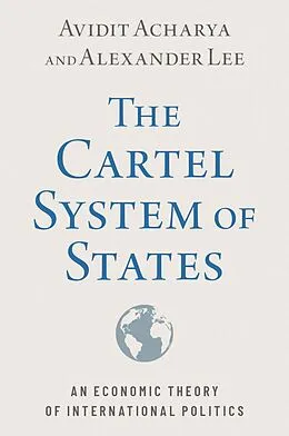 E-Book (epub) The Cartel System of States von Avidit Acharya, Alexander Lee