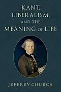 E-Book (epub) Kant, Liberalism, and the Meaning of Life von Jeffrey Church