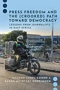 E-Book (epub) Press Freedom and the (Crooked) Path Toward Democracy von Meghan Sobel Cohen, Karen McIntyre Hopkinson