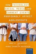 PDF How Technology, Social Media, and Current Events Profoundly Affect Adolescents von Mark A. Goldstein M. D., Myrna Chandler Goldstein