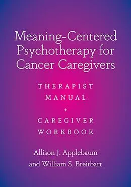 E-Book (epub) Meaning-Centered Psychotherapy for Cancer Caregivers von Allison J. Applebaum, William Breitbart