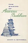 E-Book (pdf) The Making of American Buddhism von Scott A. Mitchell
