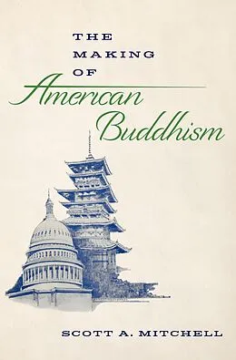 E-Book (pdf) The Making of American Buddhism von Scott A. Mitchell
