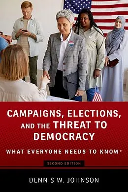 E-Book (pdf) Campaigns, Elections, and the Threat to Democracy von Dennis W. Johnson
