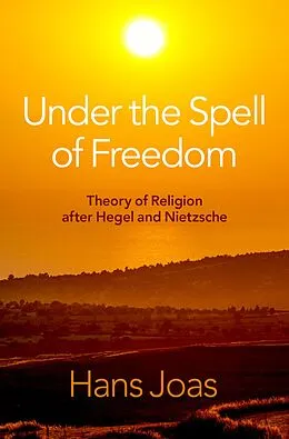 E-Book (epub) Under the Spell of Freedom von Hans Joas