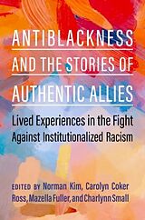 Livre Relié Antiblackness and the Stories of Authentic Allies de Norman (Co-Founder, Co-Founder, Institute for Kim