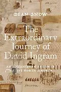 E-Book (epub) The Extraordinary Journey of David Ingram von Dean Snow