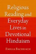 E-Book (pdf) Religious Reading and Everyday Lives in Devotional Hinduism von Emilia Bachrach