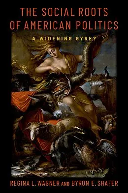 E-Book (pdf) The Social Roots of American Politics von Byron E. Shafer, Regina L. Wagner