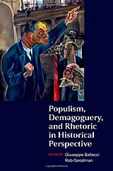 Livre Relié Populism, Demagoguery, and Rhetoric in Historical Perspective de Giuseppe (EDT) Ballacci, Rob (EDT) Goodman