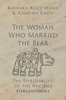 E-Book (pdf) The Woman Who Married the Bear von Barbara Alice Mann, Kaarina Kailo
