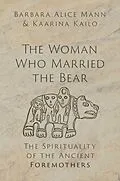 E-Book (epub) The Woman Who Married the Bear von Barbara Alice Mann, Kaarina Kailo