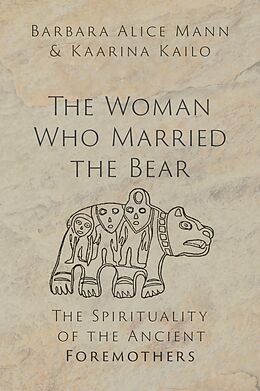 eBook (epub) The Woman Who Married the Bear de Barbara Alice Mann, Kaarina Kailo