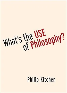 E-Book (epub) What's the Use of Philosophy? von Philip Kitcher