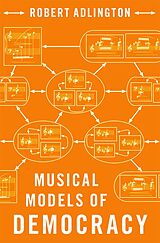 eBook (epub) Musical Models of Democracy de Robert Adlington