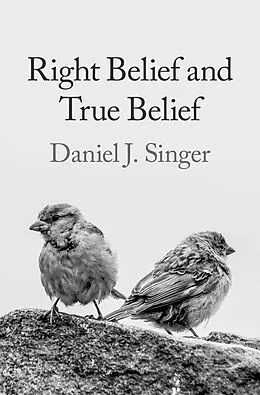 E-Book (pdf) Right Belief and True Belief von Daniel J. Singer