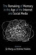 Livre Relié The Remaking of Memory in the Age of the Internet and Social Media de 