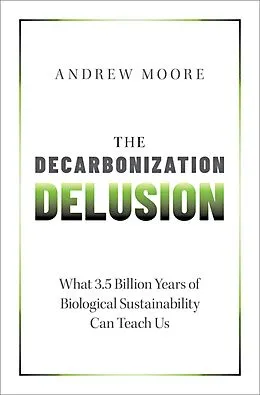 E-Book (pdf) The Decarbonization Delusion von Andrew Moore