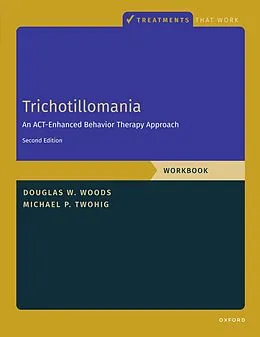 E-Book (epub) Trichotillomania: Workbook von Michael P. Twohig, Douglas Woods