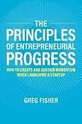 Livre Relié The Principles of Entrepreneurial Progress de Greg Fisher