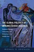 PDF The Global Politics of Interreligious Dialogue von Michael D. Driessen