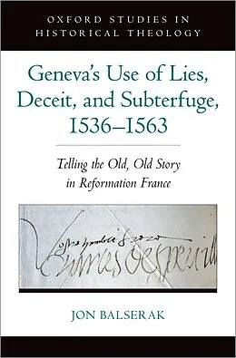E-Book (pdf) Geneva's Use of Lies, Deceit, and Subterfuge, 1536-1563 von Jon Balserak