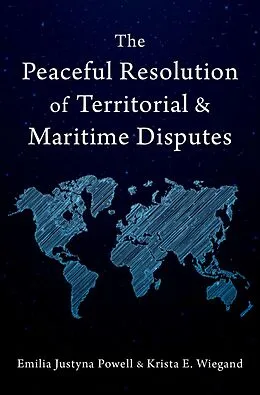 E-Book (pdf) The Peaceful Resolution of Territorial and Maritime Disputes von Emilia Justyna Powell, Krista E. Wiegand
