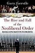 Kartonierter Einband The Rise and Fall of the Neoliberal Order von Gary Gerstle