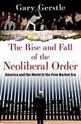 Couverture cartonnée The Rise and Fall of the Neoliberal Order de Gary Gerstle