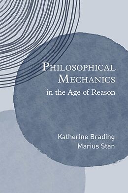 eBook (epub) Philosophical Mechanics in the Age of Reason de Katherine Brading, Marius Stan