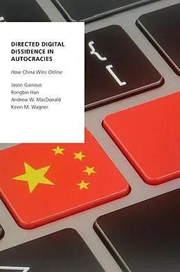 E-Book (epub) Directed Digital Dissidence in Autocracies von Jason Gainous, Rongbin Han, Andrew W. MacDonald