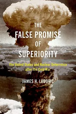 E-Book (epub) The False Promise of Superiority von James H. Lebovic