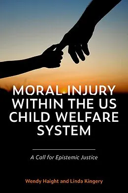 E-Book (epub) Moral Injury within the US Child Welfare System von Wendy Haight, Linda Kingery