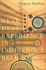 Couverture cartonnée Near-Death Experience in Indigenous Religions de Gregory Shushan