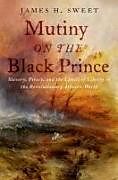 Livre Relié Mutiny on the Black Prince de James H. Sweet