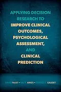 E-Book (epub) Applying Decision Research to Improve Clinical Outcomes, Psychological Assessment, and Clinical Prediction von David Faust, Hal R. Arkes, Charles E. Gaudet